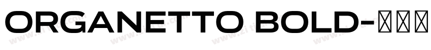 Organetto Bold字体转换
